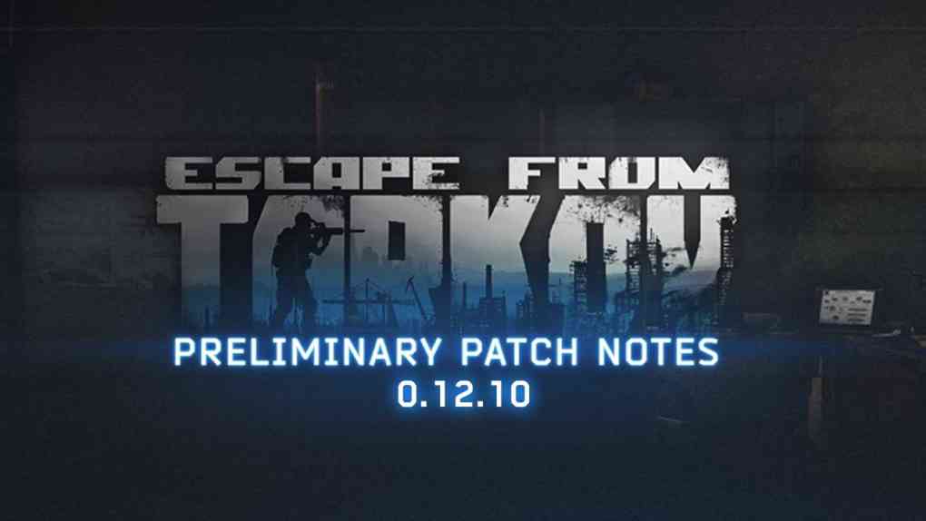 escape from tarkov patch notes 0 12 10